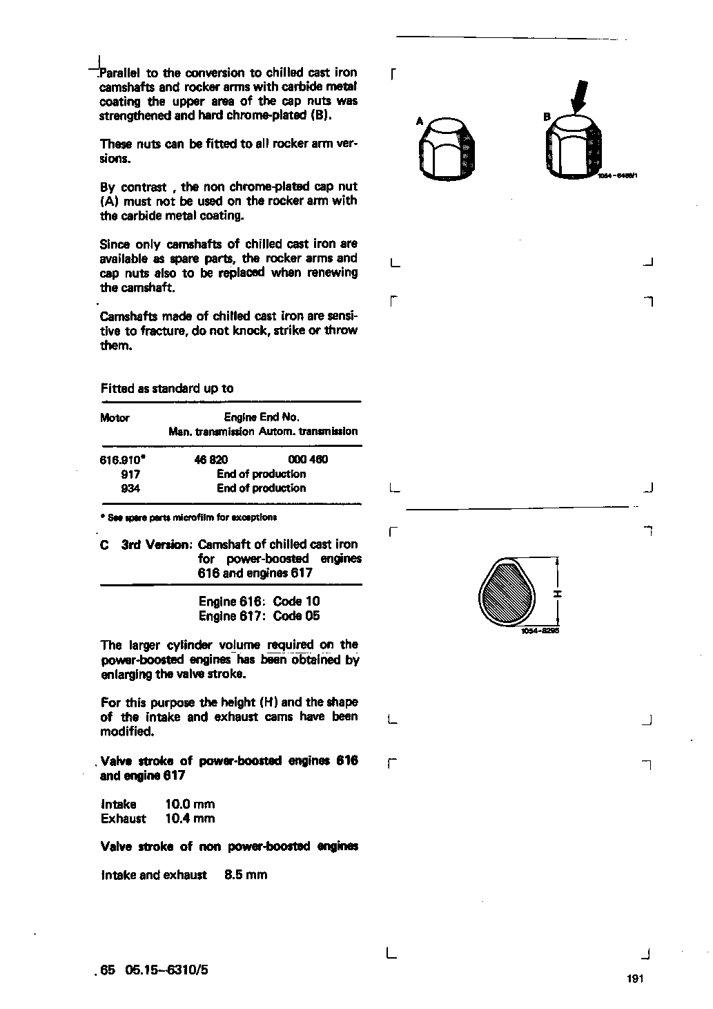 6310 - Removal and installation of camshaft                                     
	Engines 616, 617